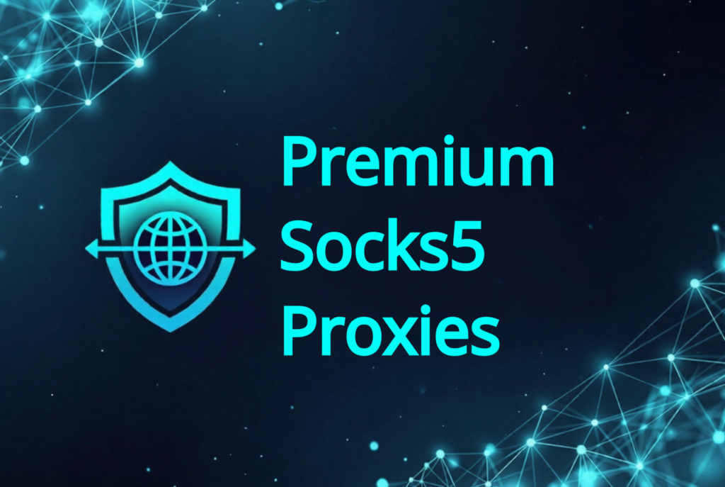 Premium SOCKS5 Proxies
